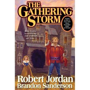 The Gathering Storm: Book Twelve of the Wheel of Time -- Robert Jordan